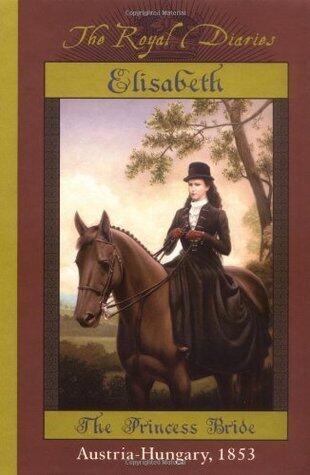 Elisabeth of Austria: The Princess Bride