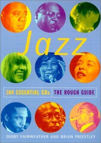 Jazz: 100 Essential CDs - The Rough Guide (Rough Guide Travel Guides)
