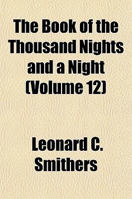 The Book of the Thousand Nights and a Night; Volume 12 of 12