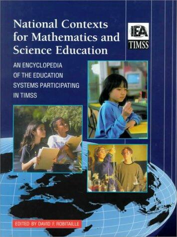 National Contexts for Mathematics and Science Education: An Encyclopedia of the Education Systems Participating in Timss