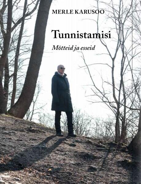 Merle Karusoo. Tunnistamisi. Mõtteid ja esseid