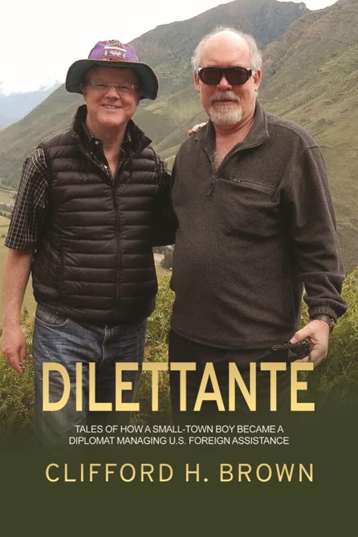 DILETTANTE: Tales of How a Small-Town Boy Became a Diplomat Managing U.S. Foreign Assistance