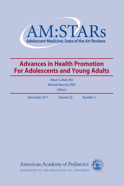 AM:STARS Advances in Health Promotion for Adolescents and Young Adults (Volume 22, No. 3): Adolescent Medicine: State of the Art Reviews
