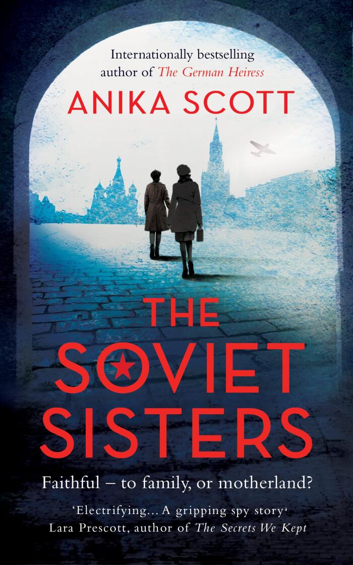The Soviet Sisters: a gripping spy novel from the author of the international hit 'The German Heiress'