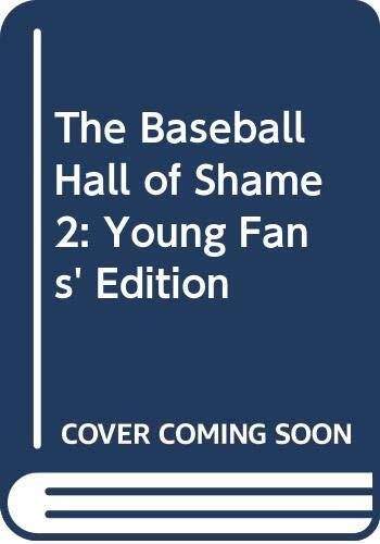 The Baseball Hall of Shame 2: Young Fans' Edition