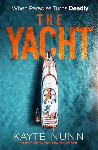 The Yacht: A Gripping Crime Thriller of Betrayal, Power, and Family Secrets from the bestselling author of The Botanist's Daughter