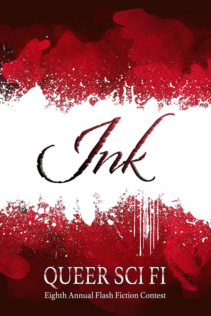 Ink: Queer Sci Fi's Eighth Annual Flash Fiction Contest