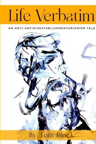 Life Verbatim: An Anti-Antidisestablishmentarianism Tale