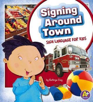 Signing Around Town: Sign Language for Kids