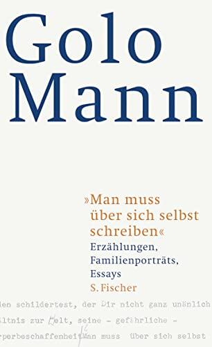 "Man Muss Über Sich Selbst Schreiben": Erzählungen, Familienporträts, Essays
