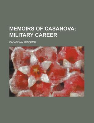 Memoirs of Casanova; Military Career Volume 03 of 30