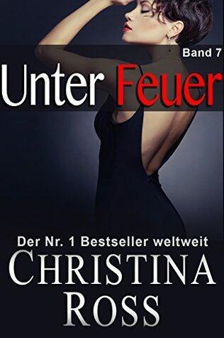 Unter Feuer: Band 7: Ein Milliardärs-Liebesroman