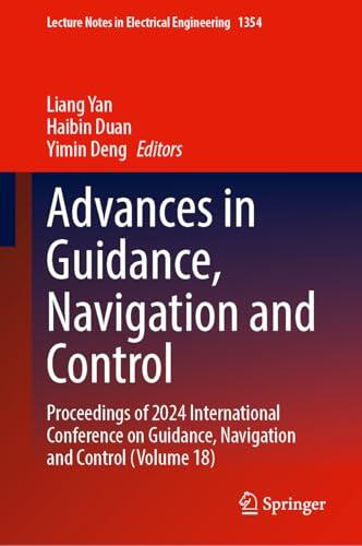 Advances in Guidance, Navigation and Control: Proceedings of 2024 International Conference on Guidance, Navigation and Control (Volume 18)