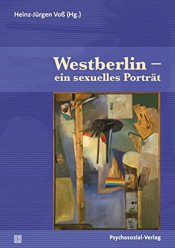 Westberlin: Ein Sexuelles Porträt