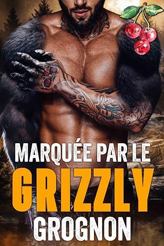 Marquée par le Grizzly Grognon (Encre Brûlante t. 1)