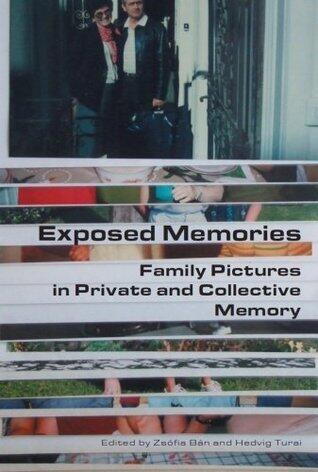 Exposed Memories: Family Pictures in Private and Collective Memory