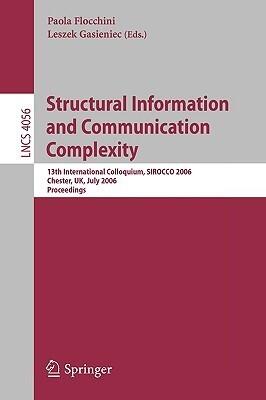 Structural Information and Communication Complexity: 13th International Colloquium, SIROCCO 2006, Chester, UK, July 2-5, 2006, Proceedings