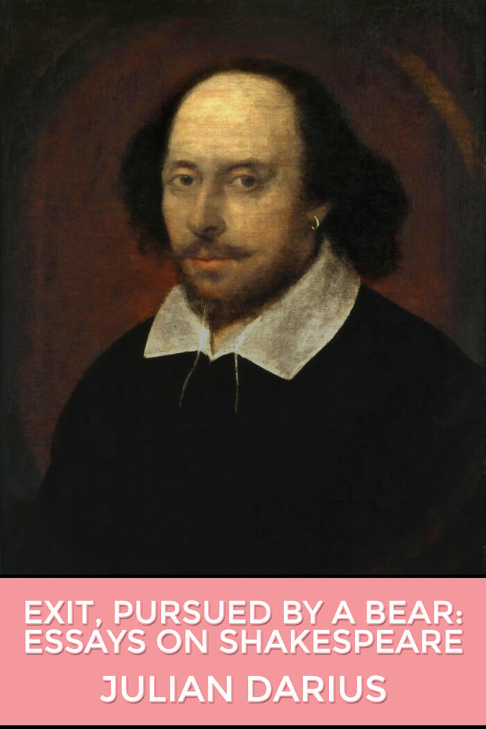 Exit, Pursued by a Bear: Essays on Shakespeare