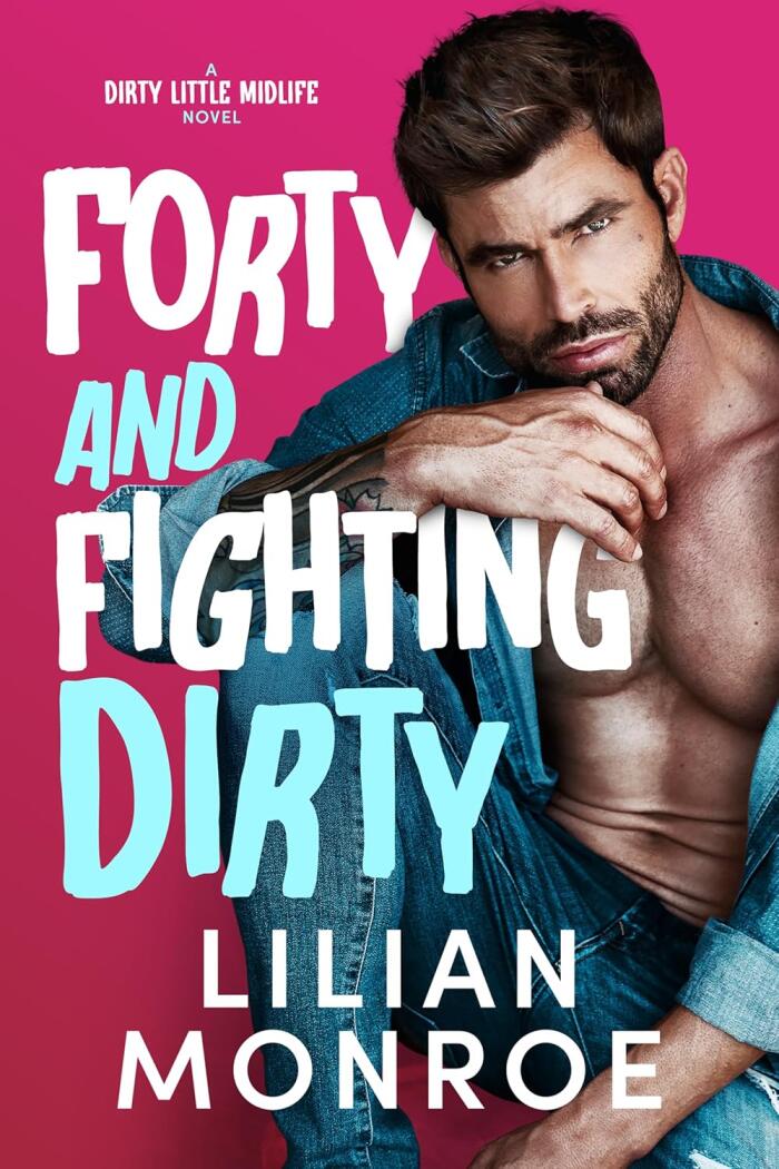 Forty and Fighting Dirty
