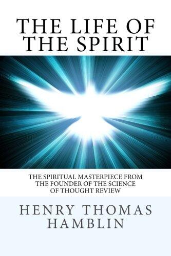 The Life of the Spirit: The Spiritual Masterpiece from The Founder of The Science of Thought Review