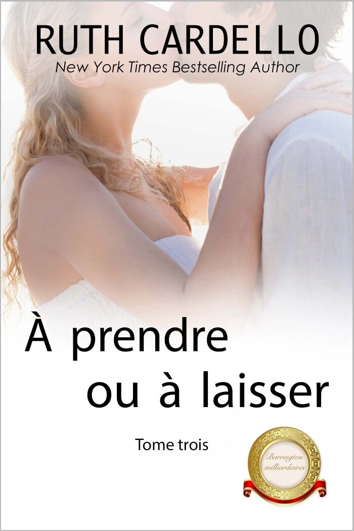 À prendre ou à laisser (Les Barrington milliardaires, tome 3)