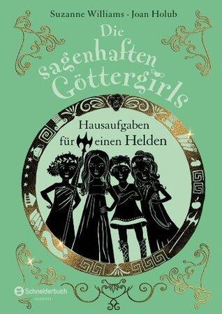 Die sagenhaften Göttergirls, Band 05: Hausaufgaben für einen Helden