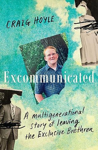 Excommunicated: A heart-wrenching and compelling memoir about a family torn apart by one of New Zealand's most secretive religious sects for re