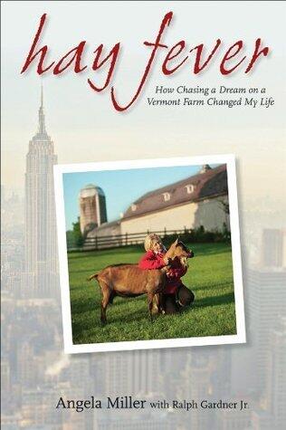 Hay Fever: How Chasing a Dream on a Vermont Farm Changed My Life - A Food Memoir of Midlife Transformation from Manhattan to Award-Winning Cheese
