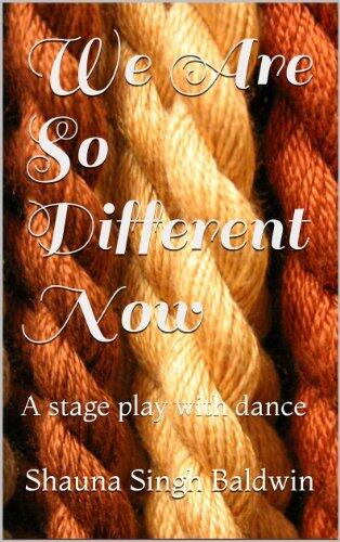 We Are So Different Now: a stage play with dance