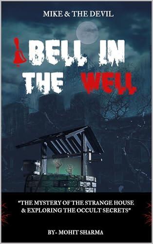 Bell In The Well: The Mystery of the Strange House & Exploring The Occult Secrets