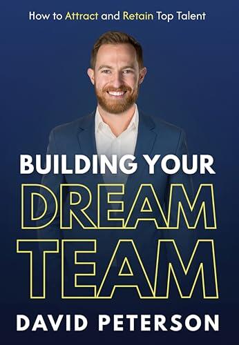 Building Your Dream Team: How to Attract and Retain Top Talent