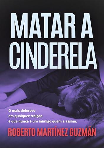 MATAR A CINDERELA (O thriller que conquistou milhares de leitores na Espanha) (Eva Santiago)