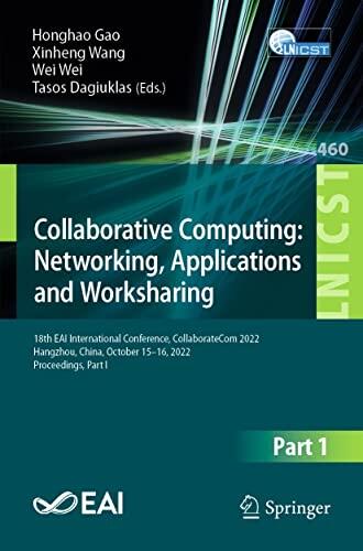 Collaborative Computing: Networking, Applications and Worksharing: 18th EAI International Conference, CollaborateCom 2022, Hangzhou, China, October 15-16, ... Telecommunications Engineering Book 460)