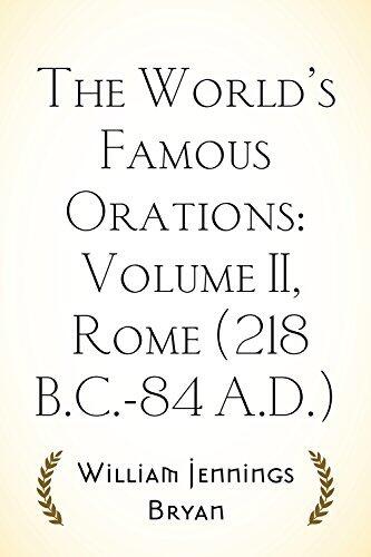 The World's Famous Orations: Volume II, Rome