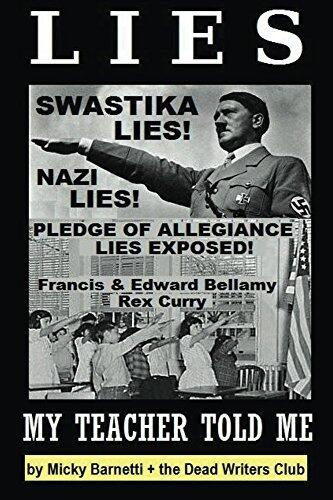 Lies My Teacher Told Me: Swastikas, Nazis, Pledge of Allegiance Lies Exposed by Rex Curry and Francis & Edward Bellamy