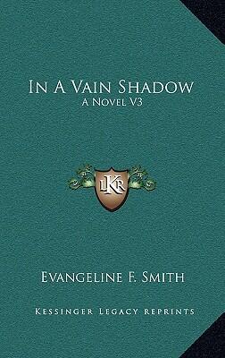 In a Vain Shadow: A Novel (V3)