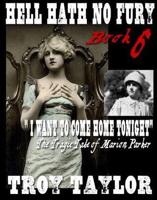 Hell Hath No Fury #6: I Want to Come Home Tonight: The Haunting Story of Marion Parker