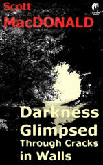 Darkness Glimpsed Through Cracks in Walls