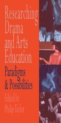 Researching Drama and Arts Education: Paradigms and Possibilities