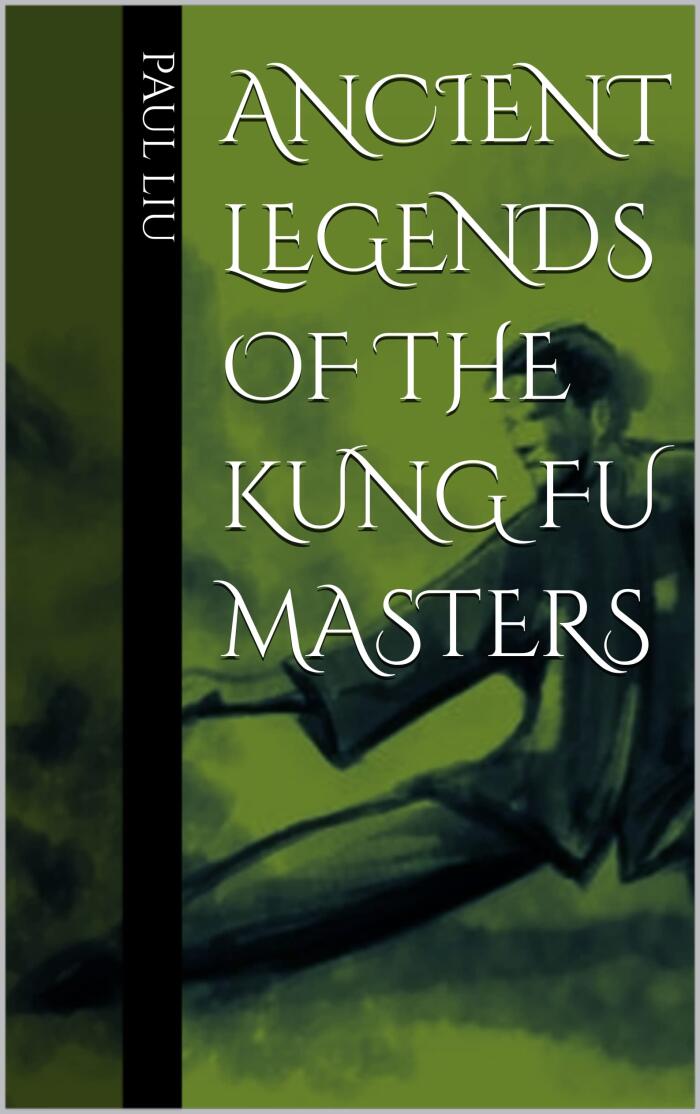 Ancient Legends of the Kung Fu Masters