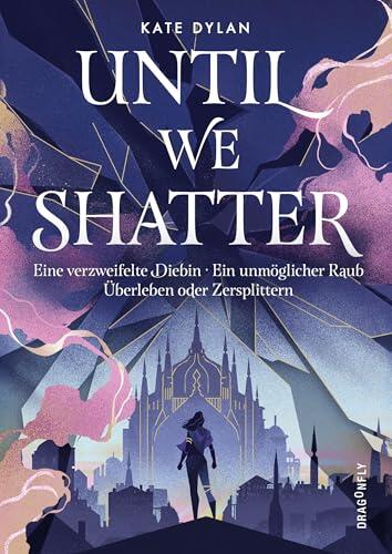 Until We Shatter: Enemies to Lovers-Romance und packende Fantasy ab 14 Jahren | Magie der Farben und Schatten | »Plot Twists, die Sie in Erstaunen versetzen ... Hannah Kaner