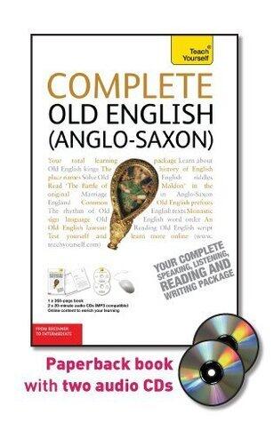 Complete Old English (Anglo-Saxon) with Two Audio CDs: A Teach Yourself Guide