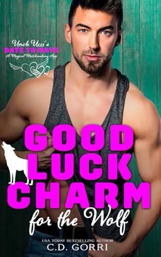 Good Luck Charm For The Wolf: Uncle Uzzi's Date to Mate: A Magical Matchmaking App for Fated Mates Book