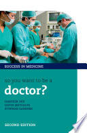So You Want to be a Doctor?: The Ultimate Guide to Getting Into Medical School