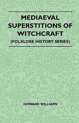 Mediaeval Superstitions of Witchcraft