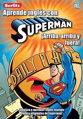 Aprende Ingles Con Superman: Arriba, Arriba y Fuera! (Aprende Ingles Con.../ Learn English With...)