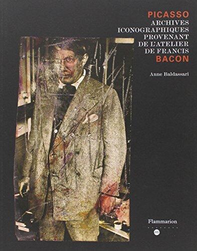 Picasso bacon (fascicule): ARCHIVES INCONOGRAPHIQUES PROVENANT DE L'ATELIER DE FRANCIS BACON