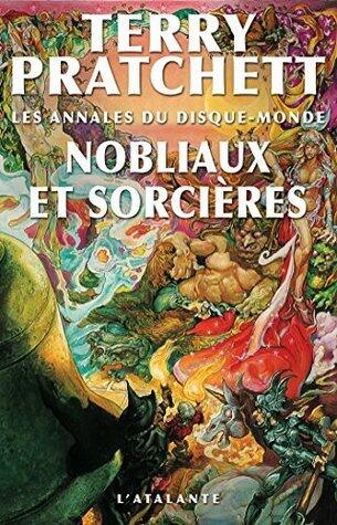Nobliaux et sorcières: Les Sorcières du Disque-monde, T4