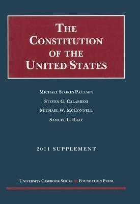 The Constitution of the United States: Text, Structure, History, and Precedent, 2011 Supplement