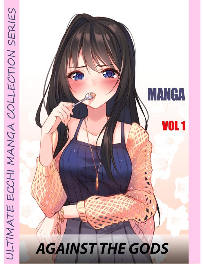 Ultimate Ecchi Manga Full Collecton SeriesAgainst The Gods: Shounen Ecchi Action Romance School life Against The Gods vol 1